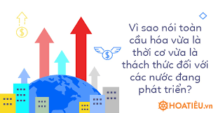 Thách thức to lớn của toàn cầu hóa đối với các nước đang phát triển là gì?