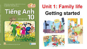 Nắm Vững Tiếng Anh Lớp 10 Unit 1: Family Life Sách Mới Từ A-Z