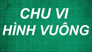 Tính Chu Vi Hình Vuông Lớp 4: Hướng Dẫn Chi Tiết Từ A Đến Z