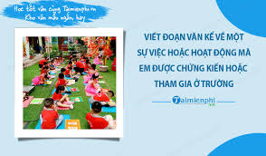 Bí Quyết Viết Đoạn Văn Kể Về Một Sự Việc Hoặc Hoạt Động Mà Em Được Chứng Kiến Hoặc Tham Gia Ở Trường Hiệu Quả